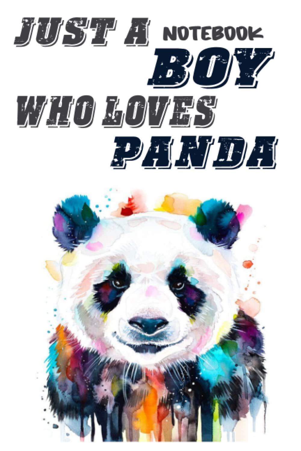 Notebook - Just a boy who loves panda 5: Quotes College Ruled Journal_6in x 9in x 114 Pages