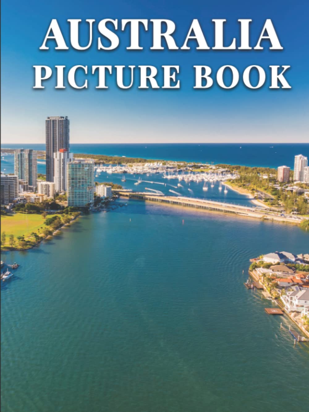 Australia Picture Book: 100 Beautiful Images of Australia's Landscapes, Cities, Wildlife…