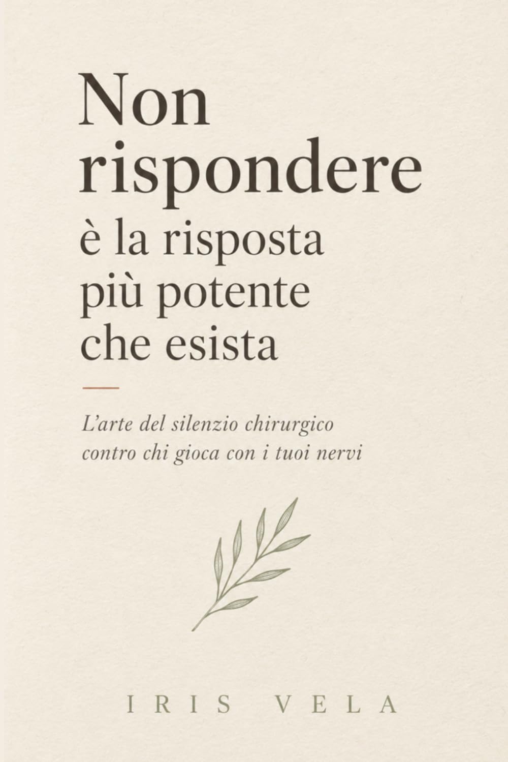 Non rispondere è la risposta più potente che esista: L'arte del silenzio chirurgico contro chi gioca con i tuoi nervi