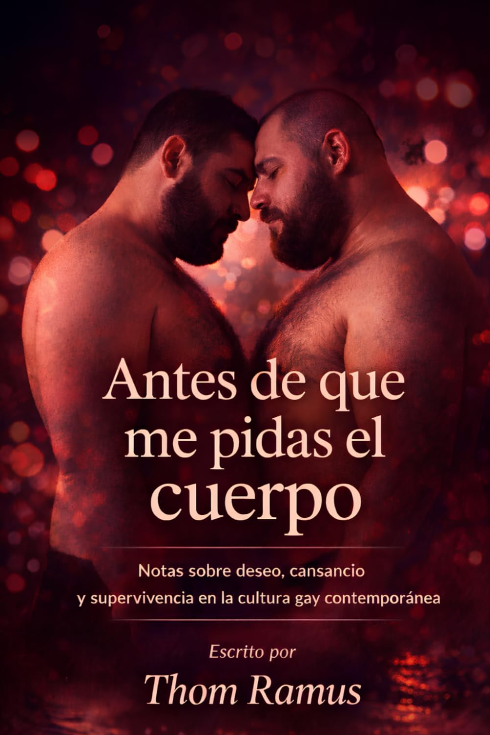 Antes de que me pidas el cuerpo: Notas sobre deseo, cansancio y supervivencia en la cultura gay contemporánea