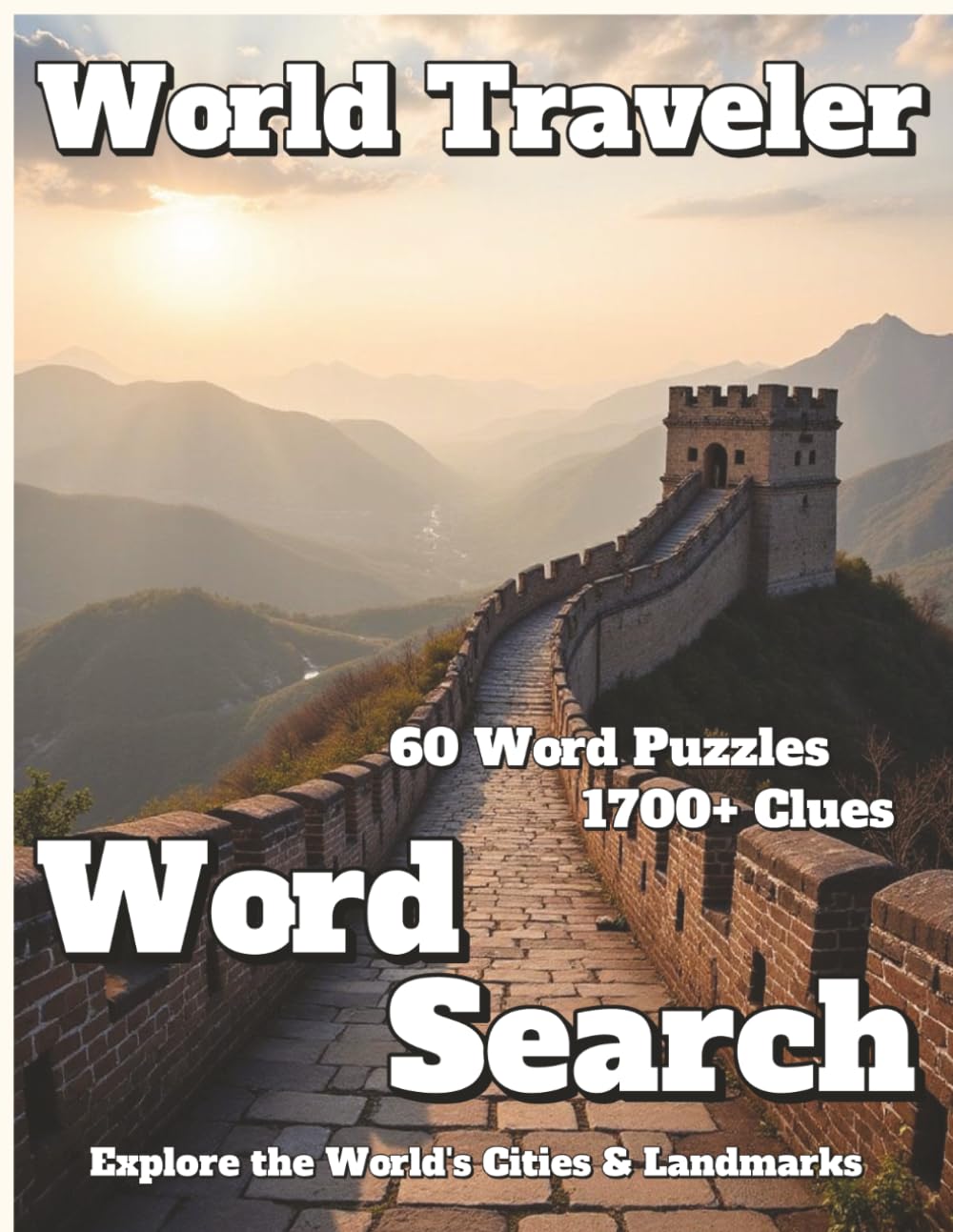 World Traveler Word Search 60 Word Puzzles 1700+ Clues: Explore the World's Cities & Landmarks