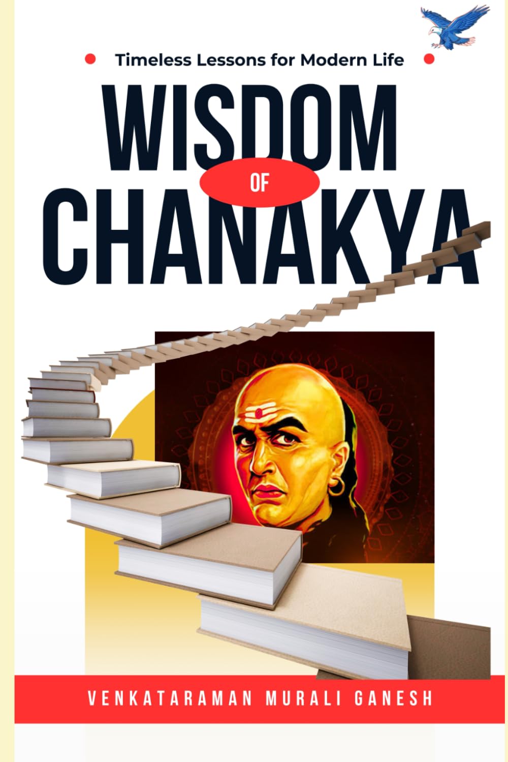 Wisdom Of Chanakya: Timeless Lessons for Modern Life