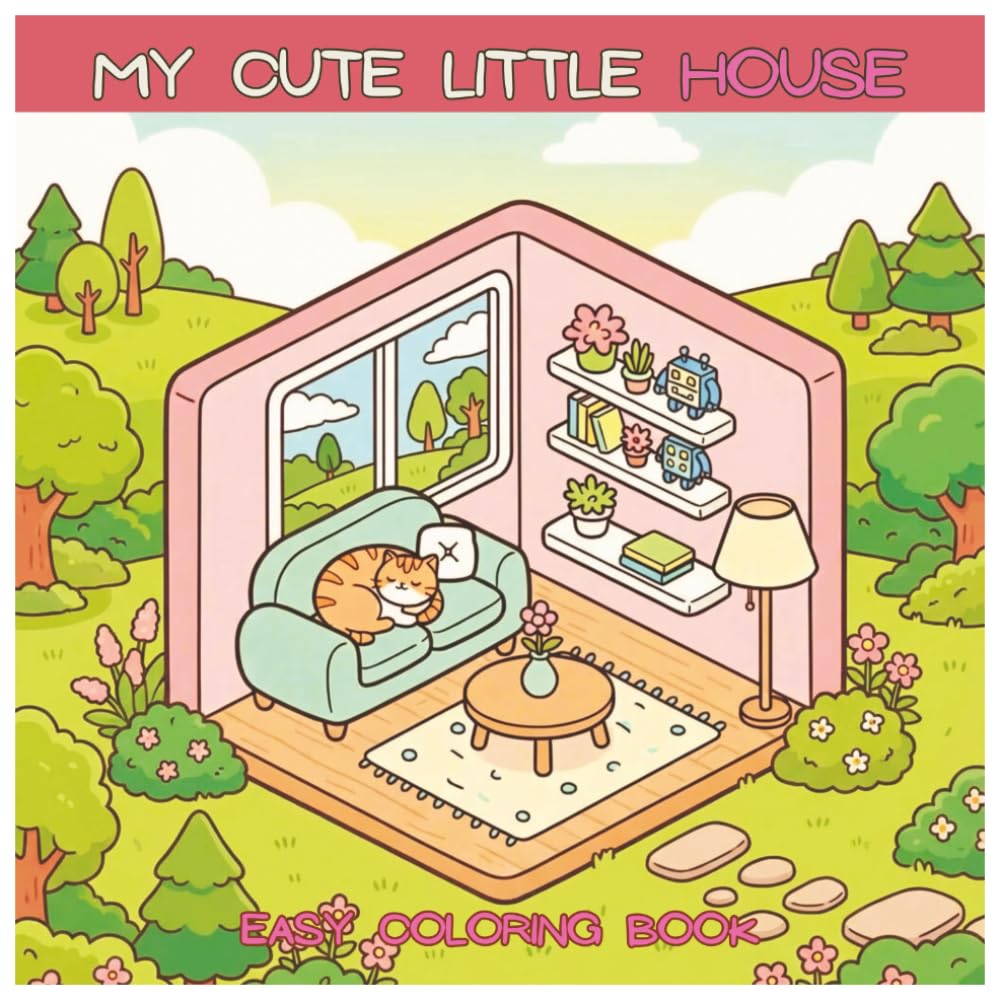 My Cute Little House: Coloring Book for Adults and Kids, Bold and Easy, Simple and Big Designs for Relaxation Featuring Cozy Rooms (Bold & Easy Coloring)