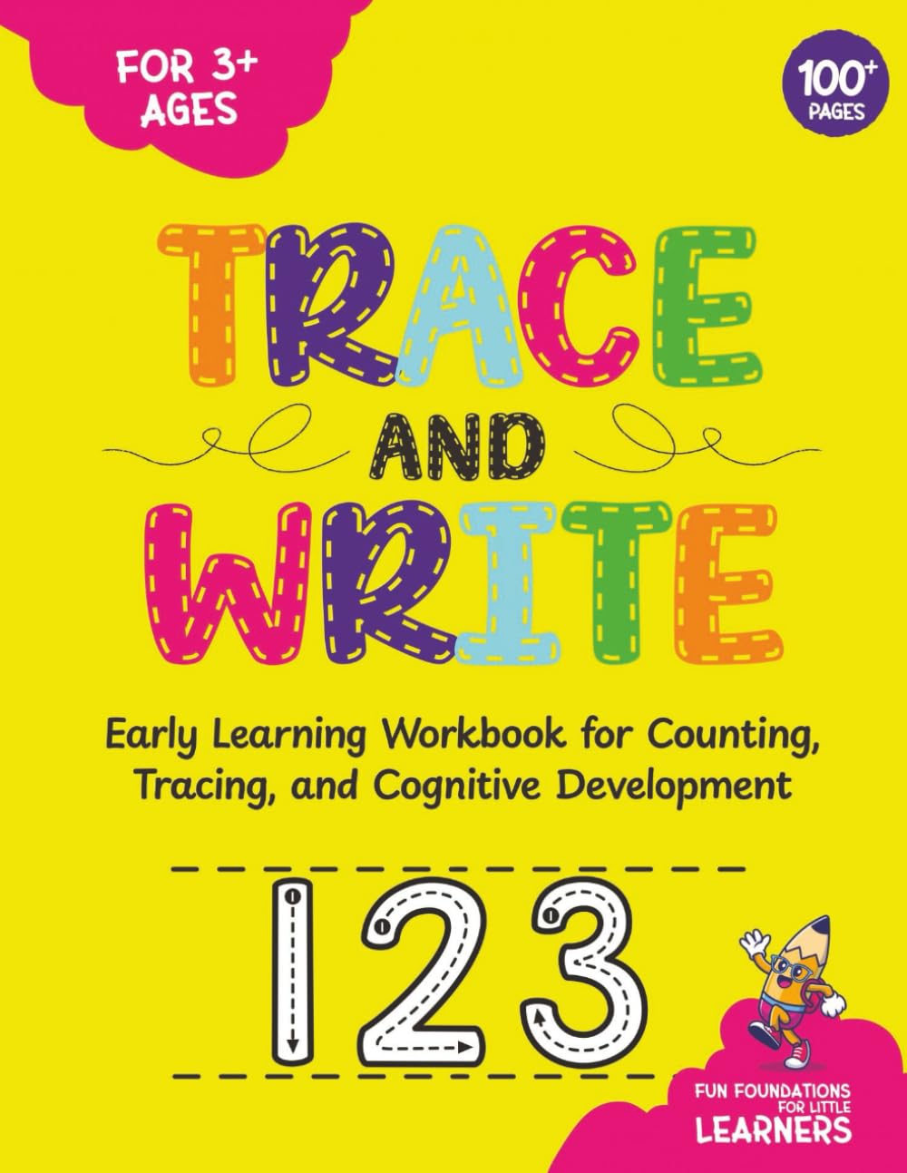 123 Tracing & Writing Workbook: Learn to Count Numbers, Addition & Subtraction: Over a 100 pages of fun math practice! (Trace & Write: Fun Foundations for Little Learners)