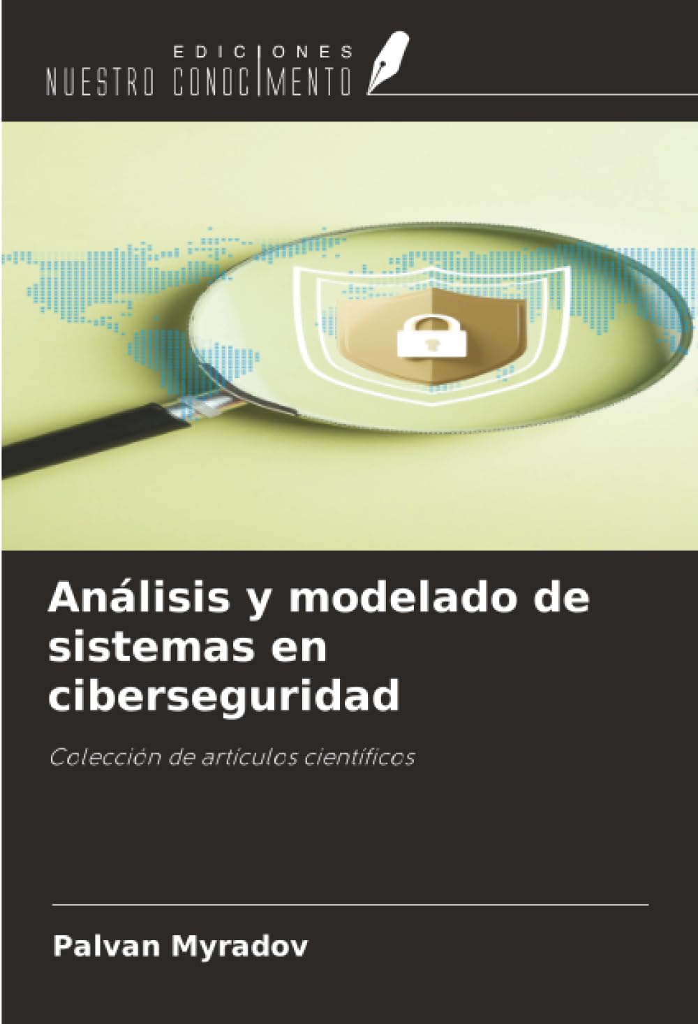 Análisis y modelado de sistemas en ciberseguridad: Colección de artículos científicos
