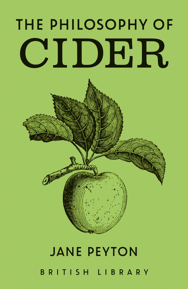 The Philosophy of Cider: 12 (British Library Philosophies)
