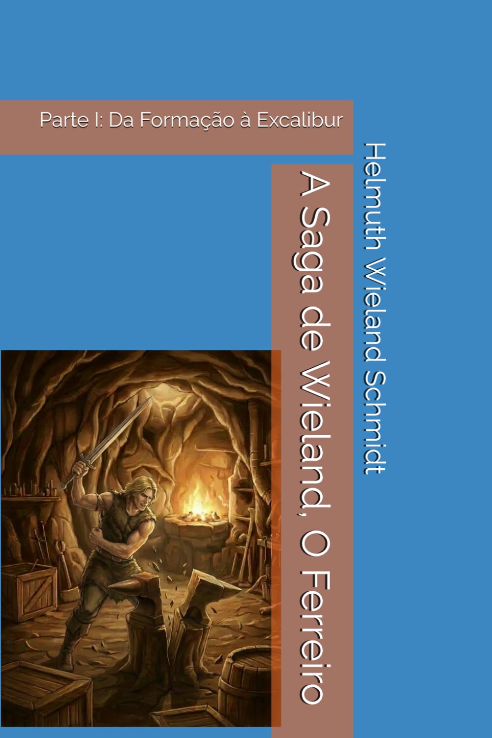 A Saga de Wieland, O Ferreiro: Parte I: Da Formação à Excalibur