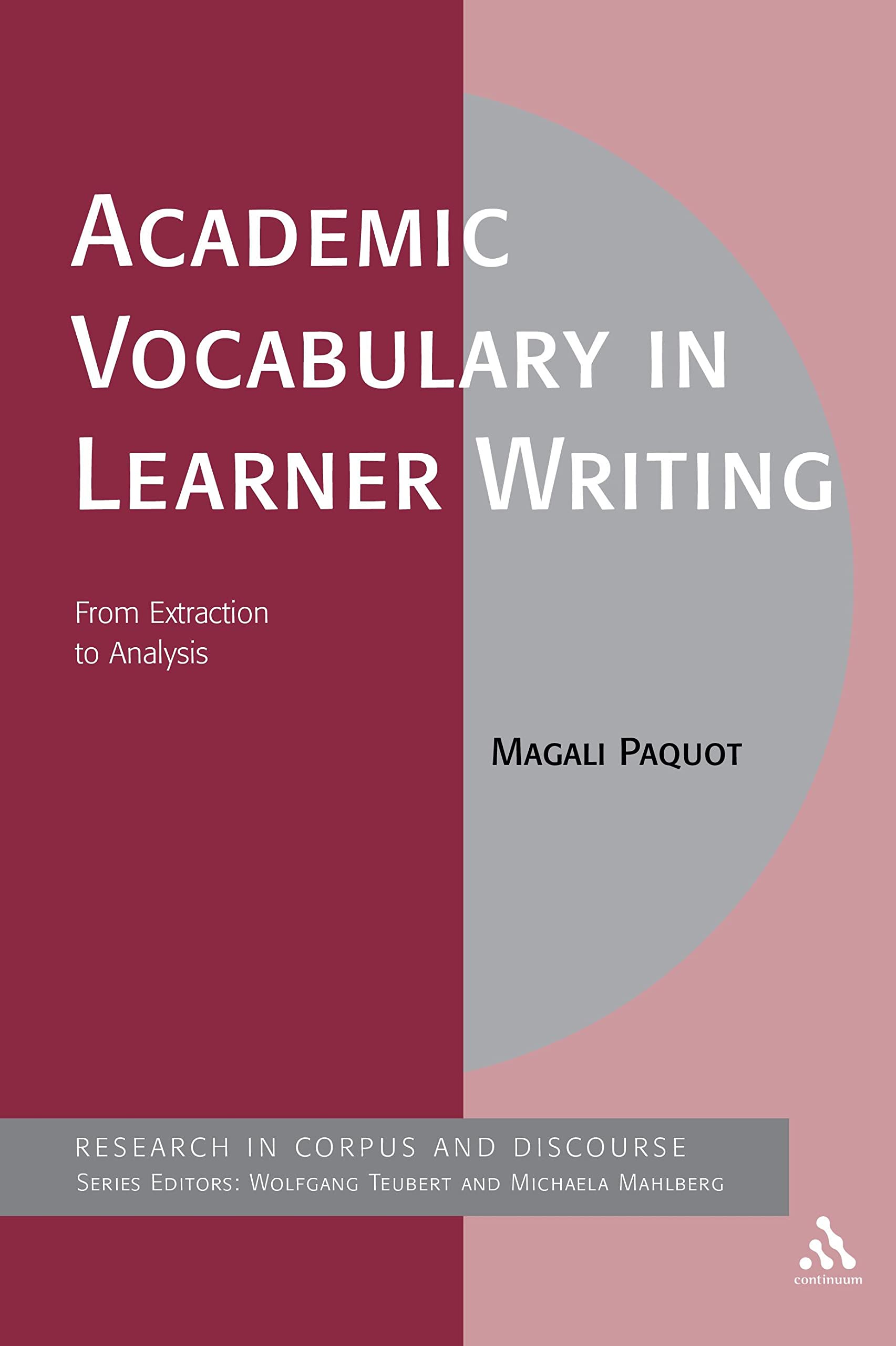 Academic Vocabulary in Learner Writing: From Extraction to Analysis (Research in Corpus and Discourse)
