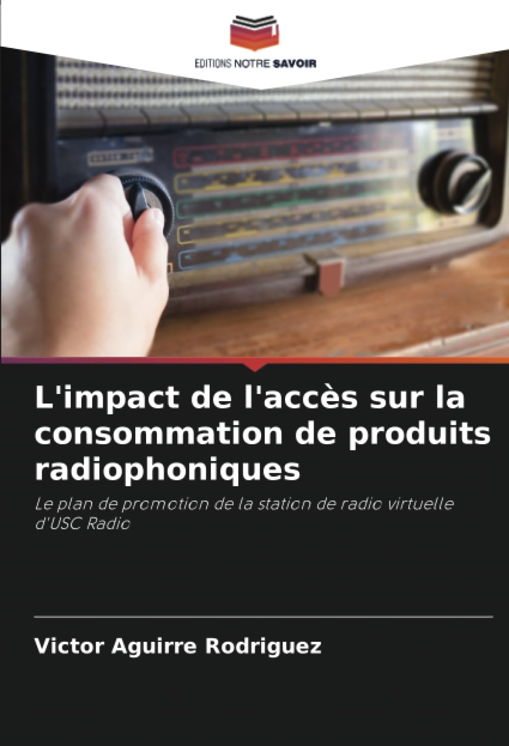 L'impact de l'accès sur la consommation de produits radiophoniques: Le plan de promotion de la station de radio virtuelle d'USC Radio