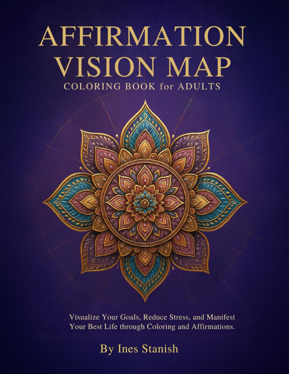 Affirmation Vision Map Coloring Book for Adults: A Guided Coloring Journey for Adults with Affirmations to Manifest Dreams, Reduce Stress, and Cultivate Inner Peace