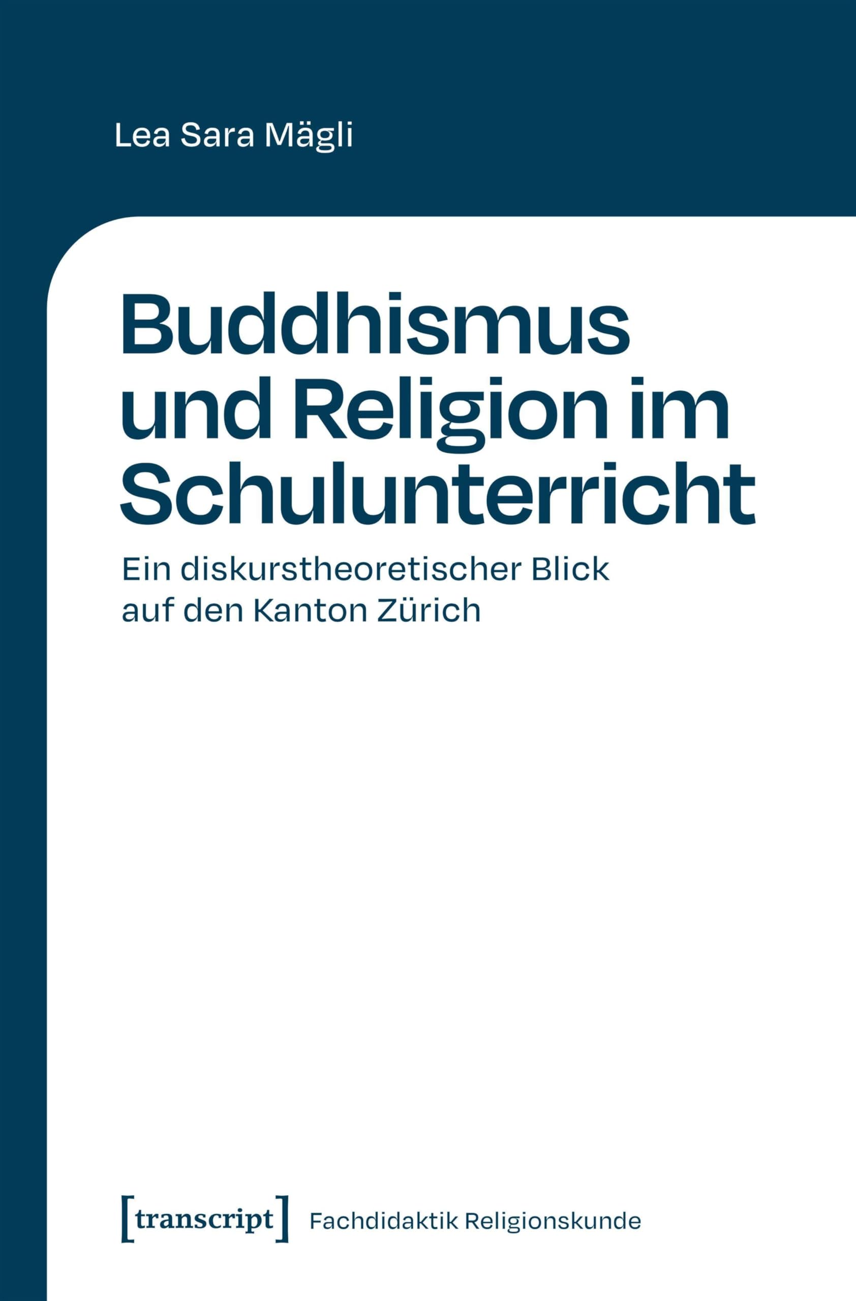 Buddhismus und Religion im Schulunterricht: Ein diskurstheoretischer Blick auf den Kanton Zürich (Fachdidaktik Religionskunde)