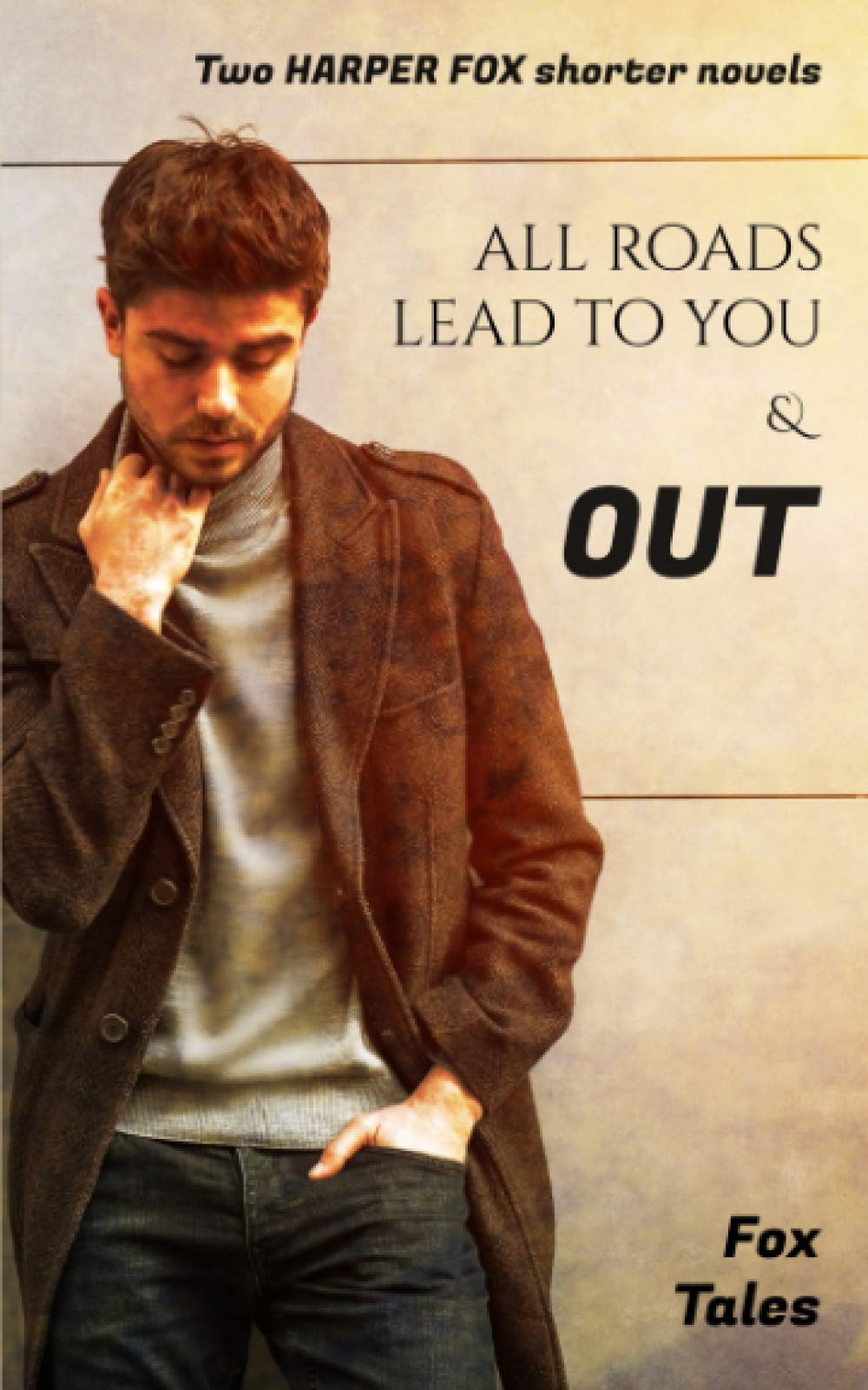 All Roads Lead To You & Out: Two Harper Fox Shorter Novels
