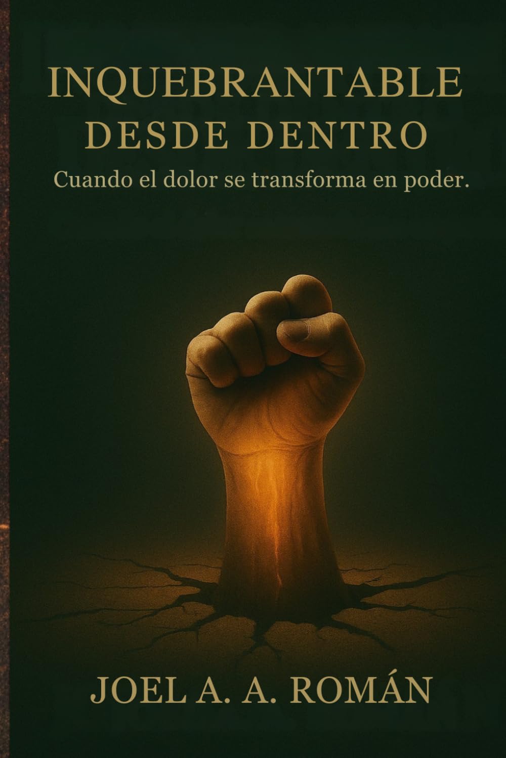 Inquebrantable Desde Dentro: Cuando el dolor se transforma en poder