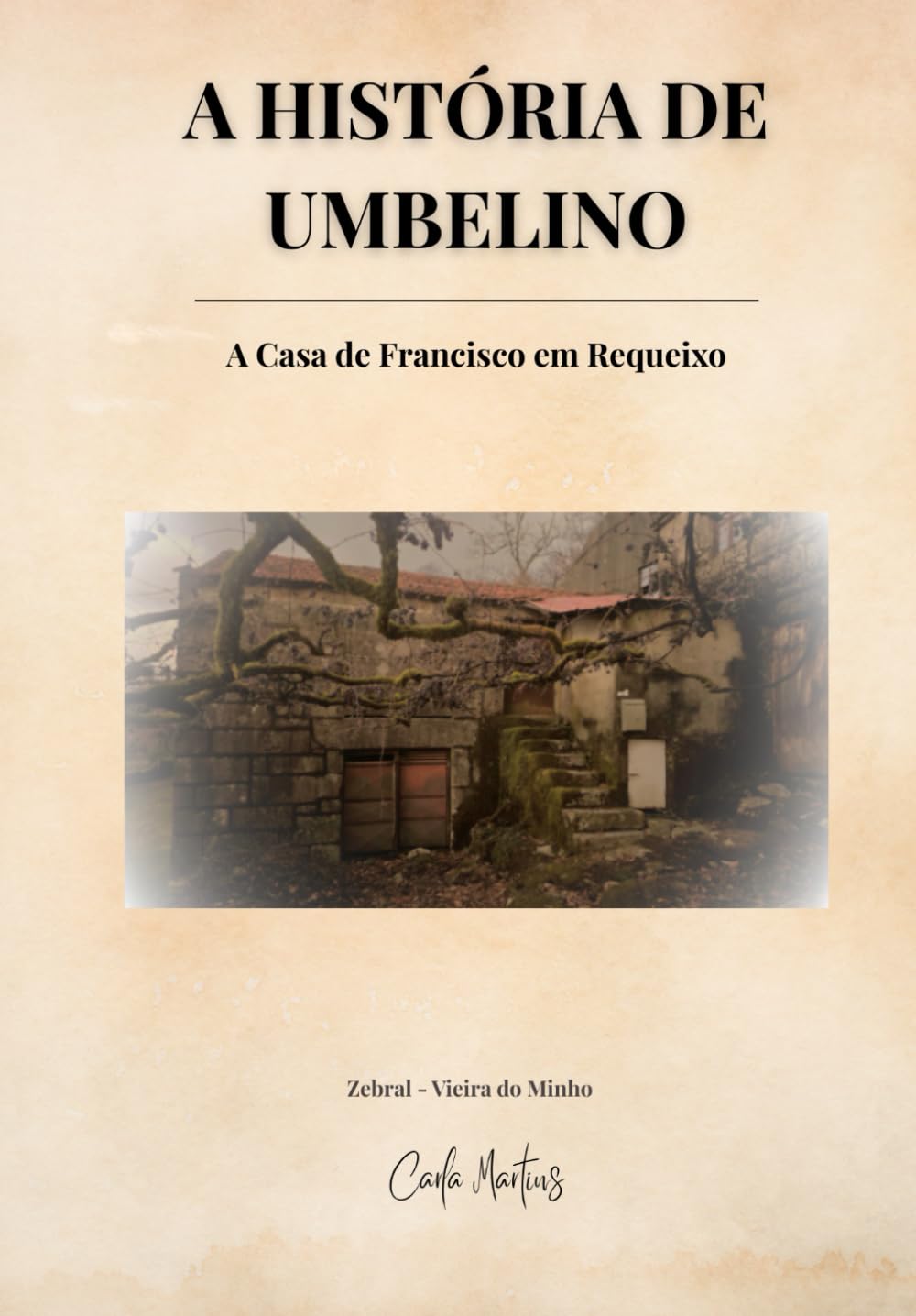 A HISTÓRIA DE UMBELINO: A Casa de Francisco em Requeixo