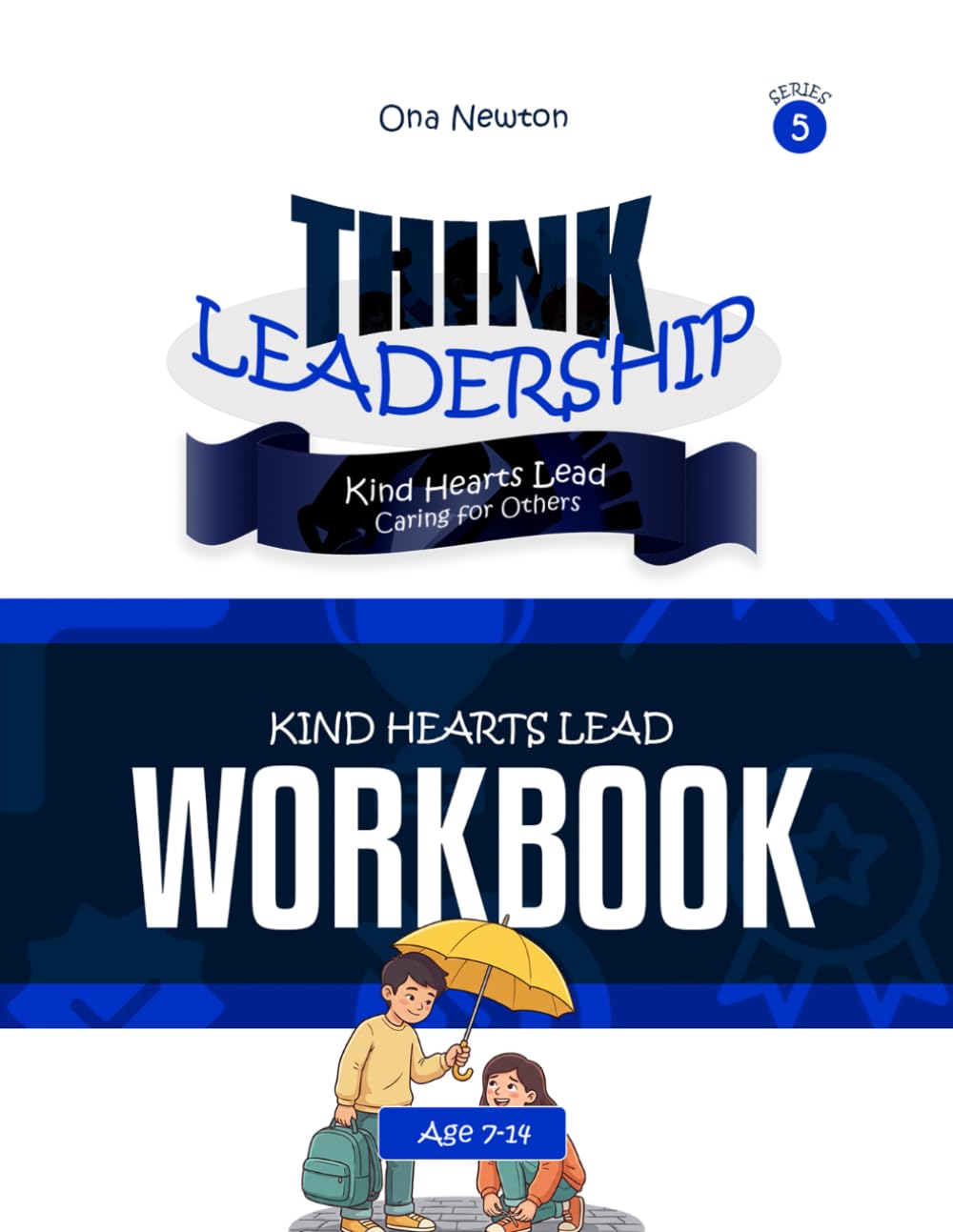 Think Leadership Series 5 - Kind Hearts Lead: Caring for Others | Workbook