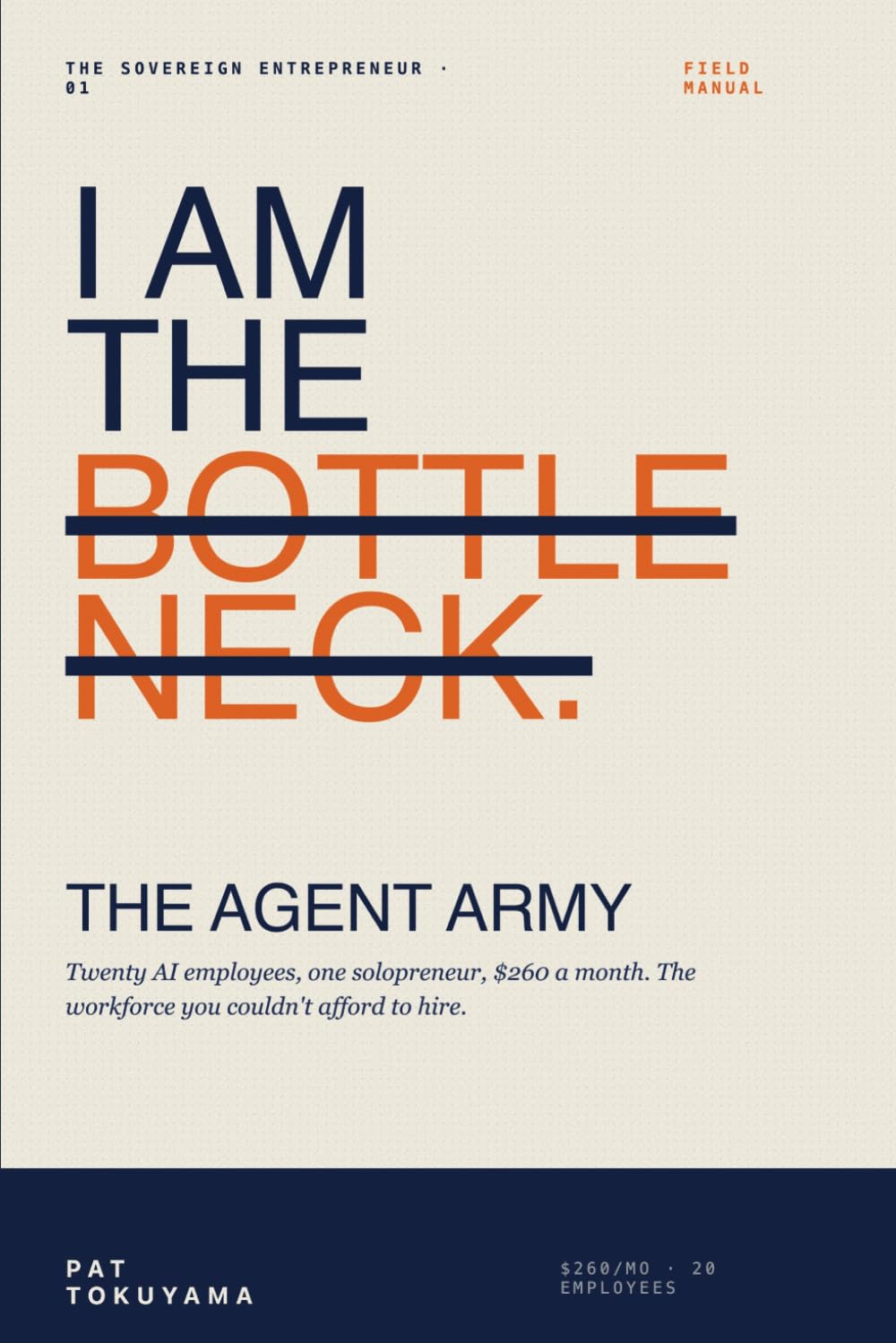 The Agent Army: How I Built 20 AI Employees — The Workforce I Couldn't Afford to Hire (The Sovereign Entrepreneur Volume 1)