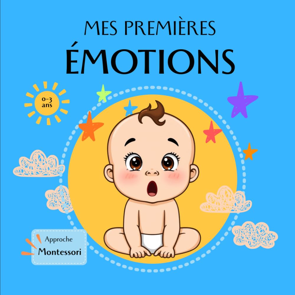 Mes premières émotions : Livre découverte des émotions bébé et jeune enfant 0–3 ans – inspiré de la pédagogie Montessori