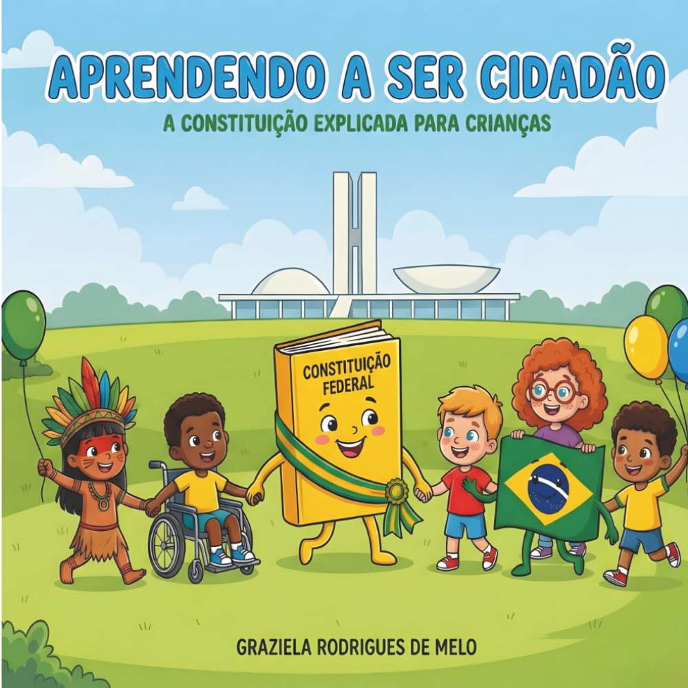 APRENDENDO A SER CIDADÃO: A Constituição Explicada para Crianças - Um Guia Ilustrado sobre Civismo (Inclui Atividades, Juramento e Certificado)