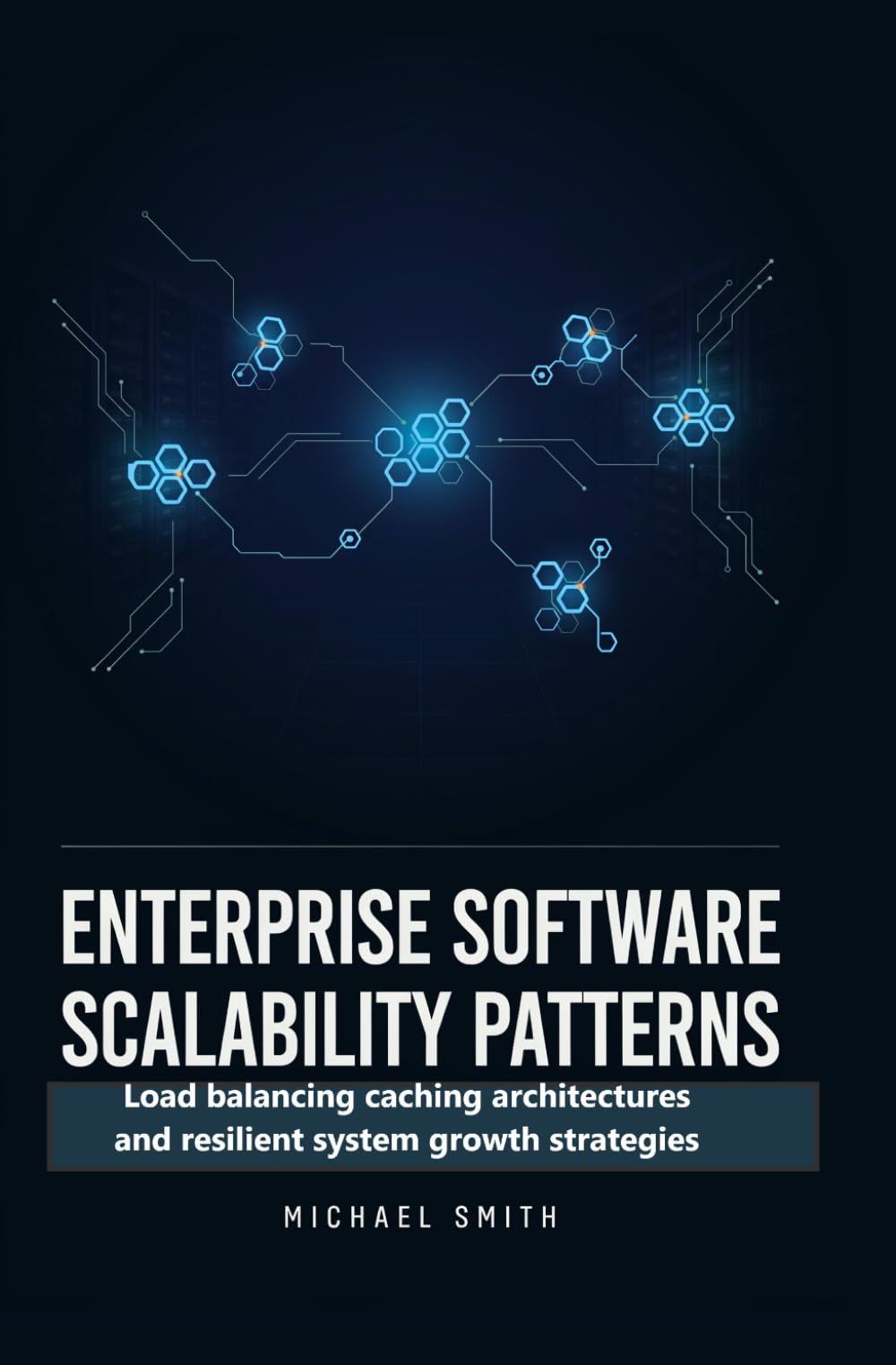 ENTERPRISE SOFTWARE SCALABILITY PATTERNS: Load balancing caching architectures and resilient system growth strategies
