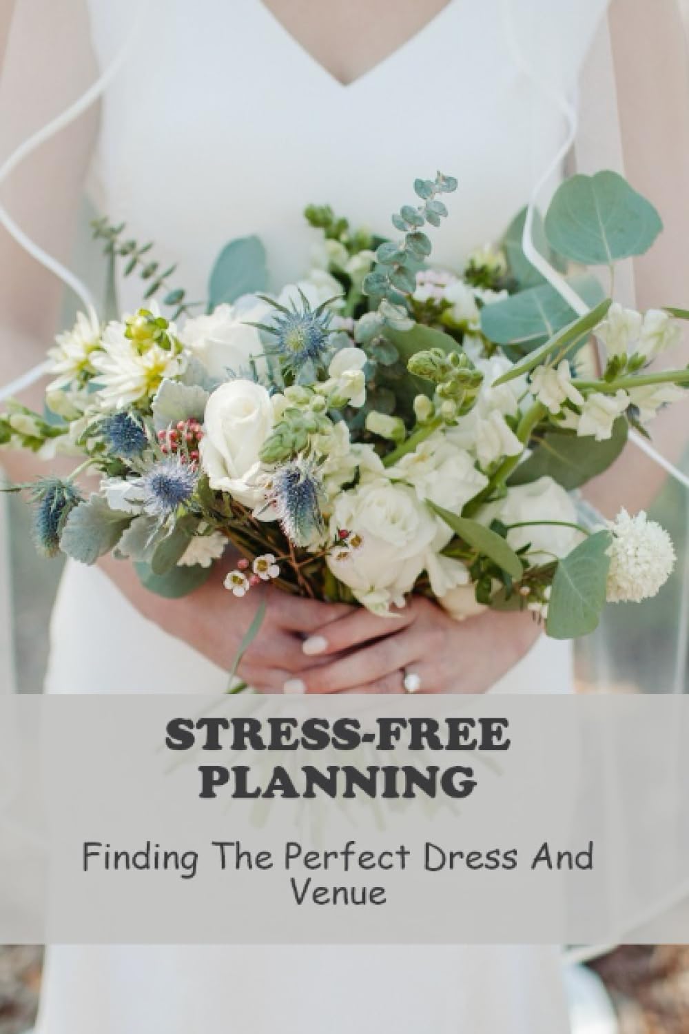 Stress-Free Planning: Finding The Perfect Dress And Venue