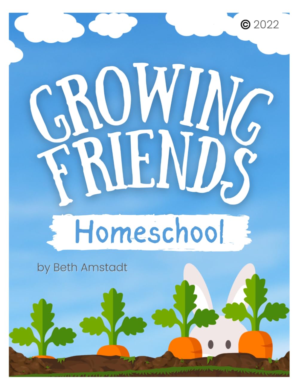 Growing Friends: A Play-Based Homeschool Program: Easy Weekly Lesson Plans for Multi-Age Learners Ages 3–8