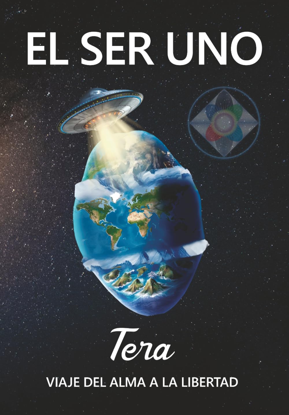 EL SER UNO - TERA - Viaje del Alma a la Libertad (EL SER UNO (ESPAÑOL))