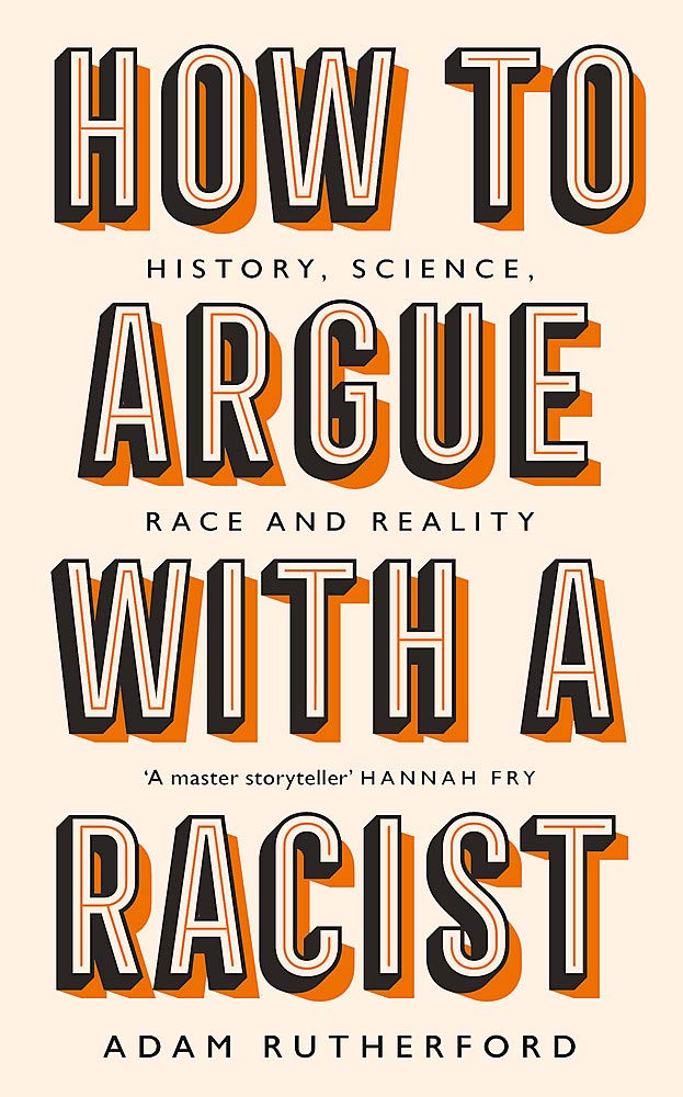 Weidenfeld & Nicolson How to Argue With a Racist: History, Science, Race and Reality
