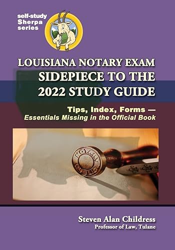 Louisiana Notary Exam Sidepiece to the 2022 Study Guide: Tips, Index, Forms-Essentials Missing in the Official Book (Self-Study Sherpa)