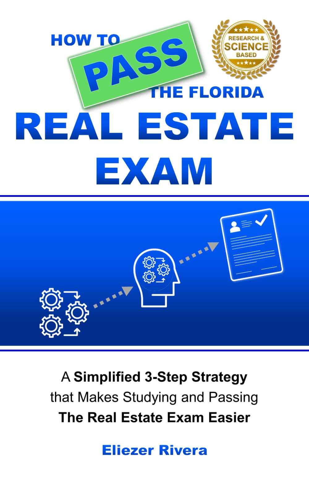 How to Pass the Florida Real Estate Exam: A Simplified 3-Part Strategy that Makes Studying and Passing the Real Estate Exam Easier
