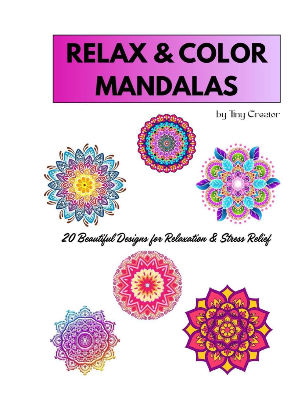 Relax & Color Mandalas: 20 Beautiful Designs for Relaxation & Stress Relief