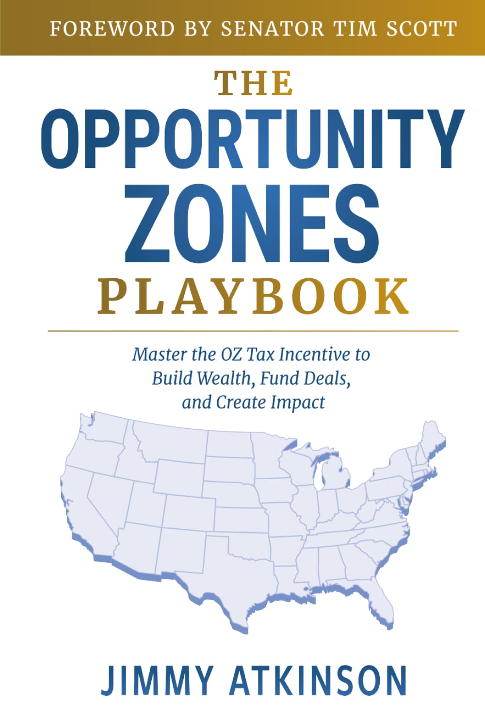 The Opportunity Zones Playbook: Master the OZ Tax Incentive to Build Wealth, Fund Deals, and Create Impact