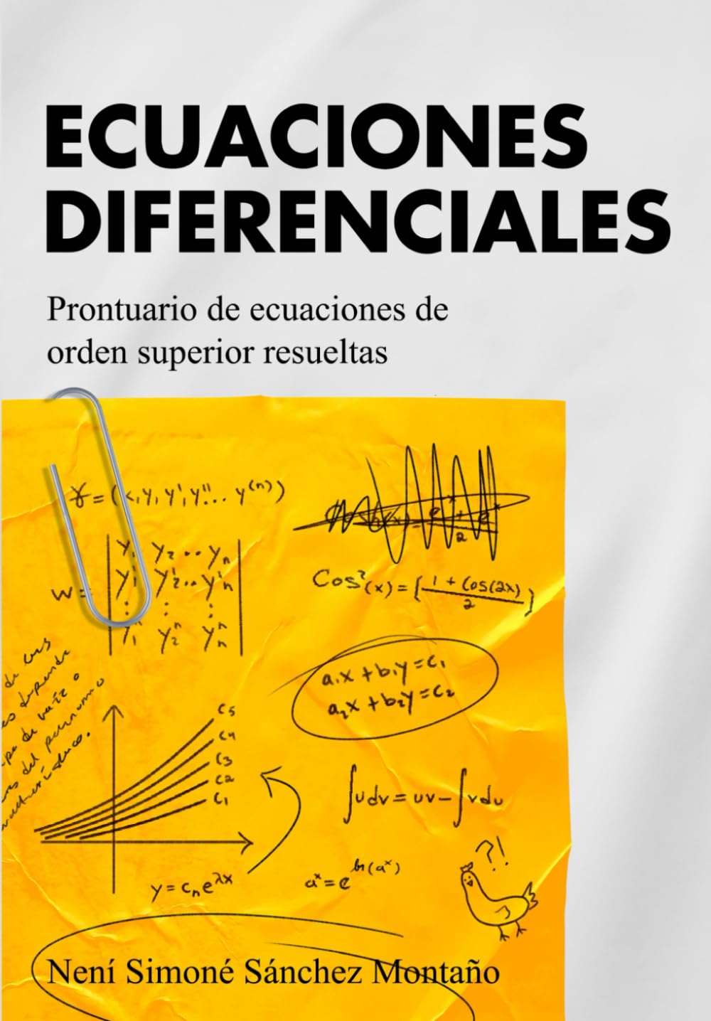 Ecuaciones Diferenciales: Prontuario de ecuaciones de orden superior resueltas