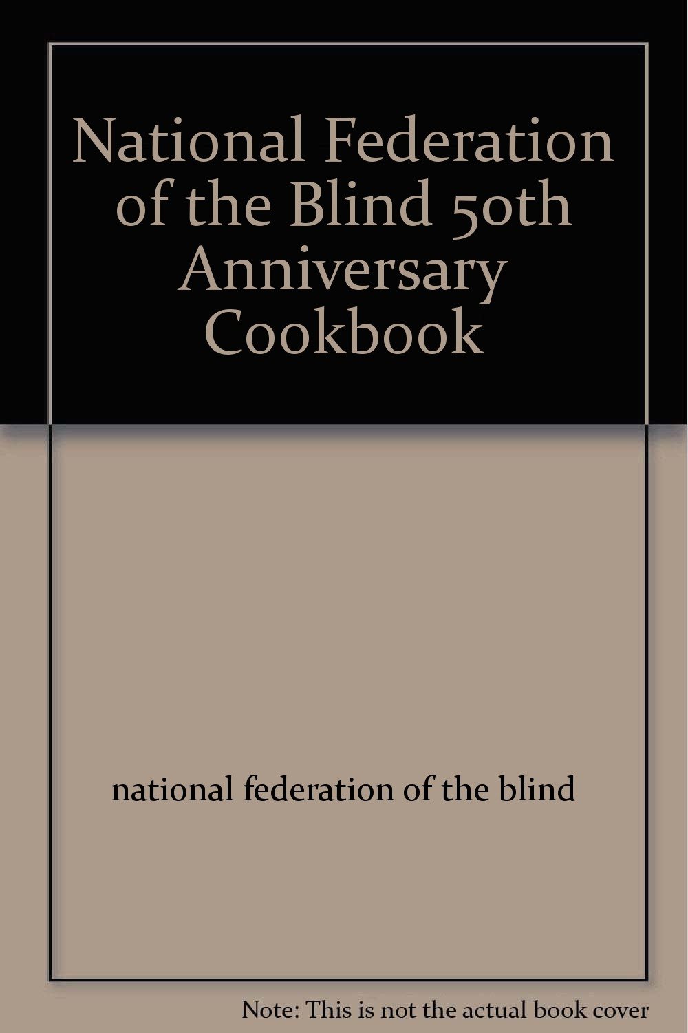National Federation of the Blind 50th Anniversary Cookbook National