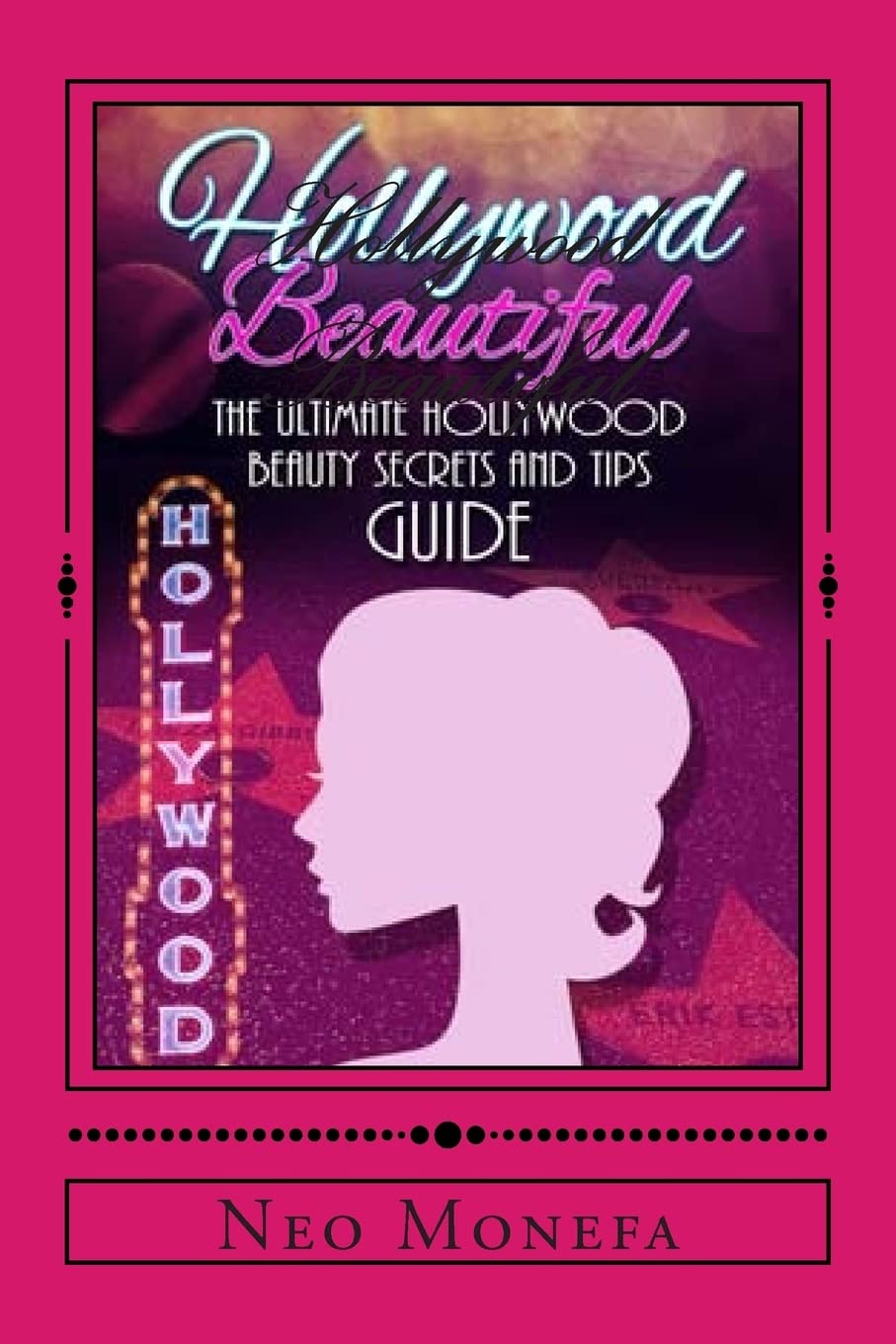 Hollywood Beautiful: The Ultimate Hollywood Celebrity Beauty Secrets and Tips Guide (Celebrity Diet, Helpful Weight Loss, Nutriton, Diet Plan) Paperback – 24 Feb. 2015