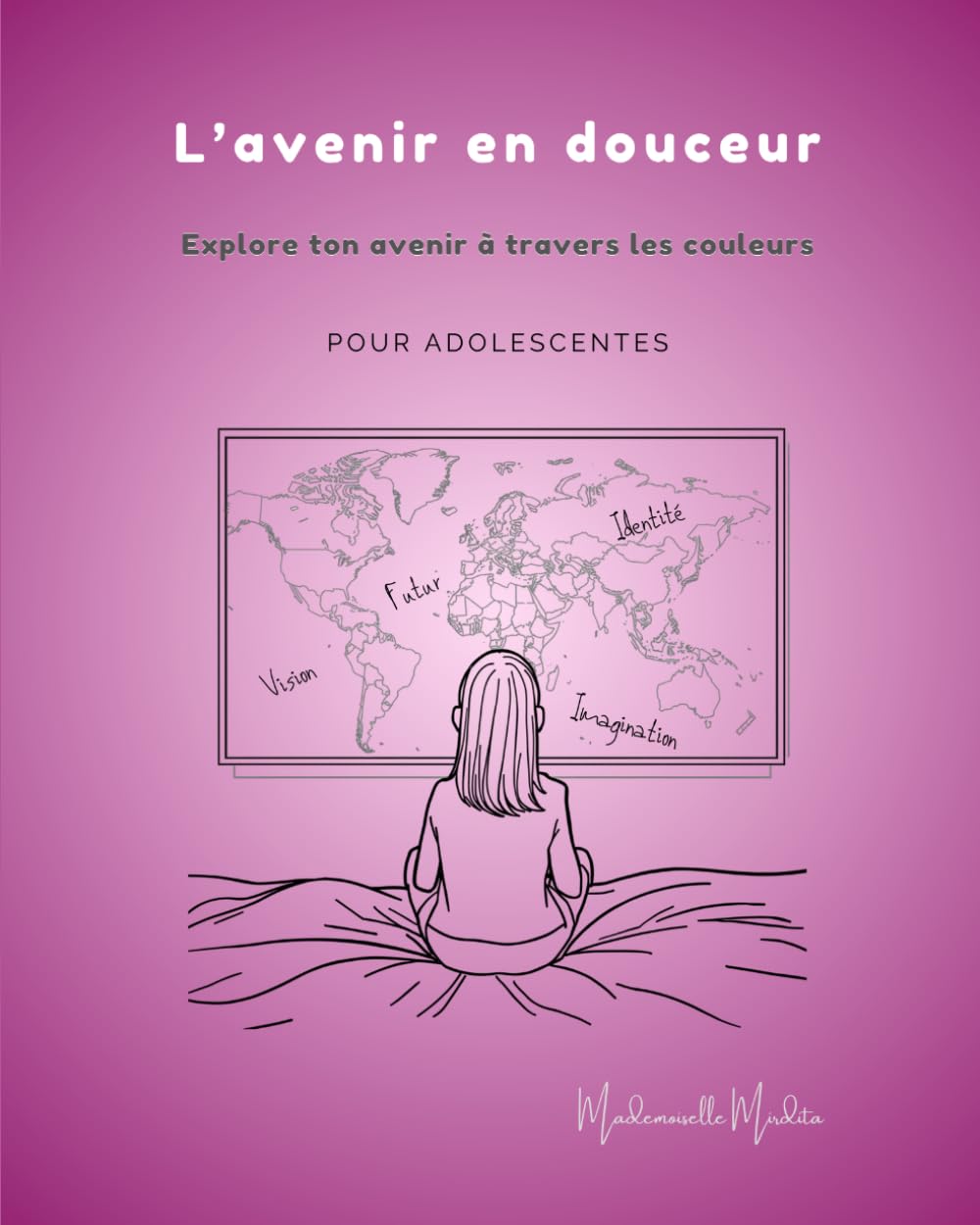 L’avenir en douceur: Explore ton avenir à travers les couleurs (Mademoiselle Mirdita)
