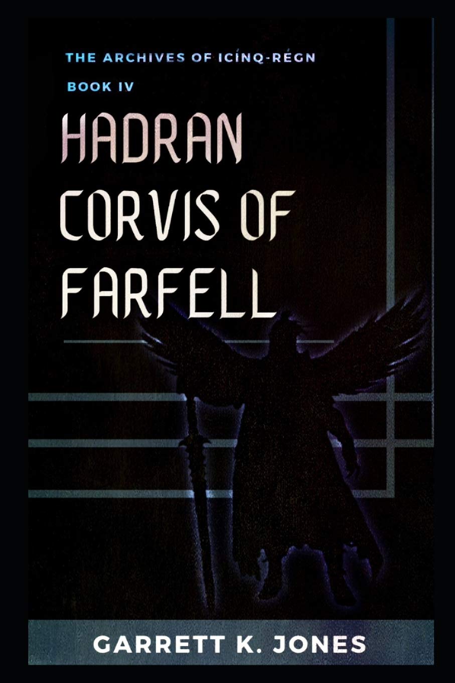 The Archives of Icínq-Régn, Book IV: Hadran Corvis of Farfell
