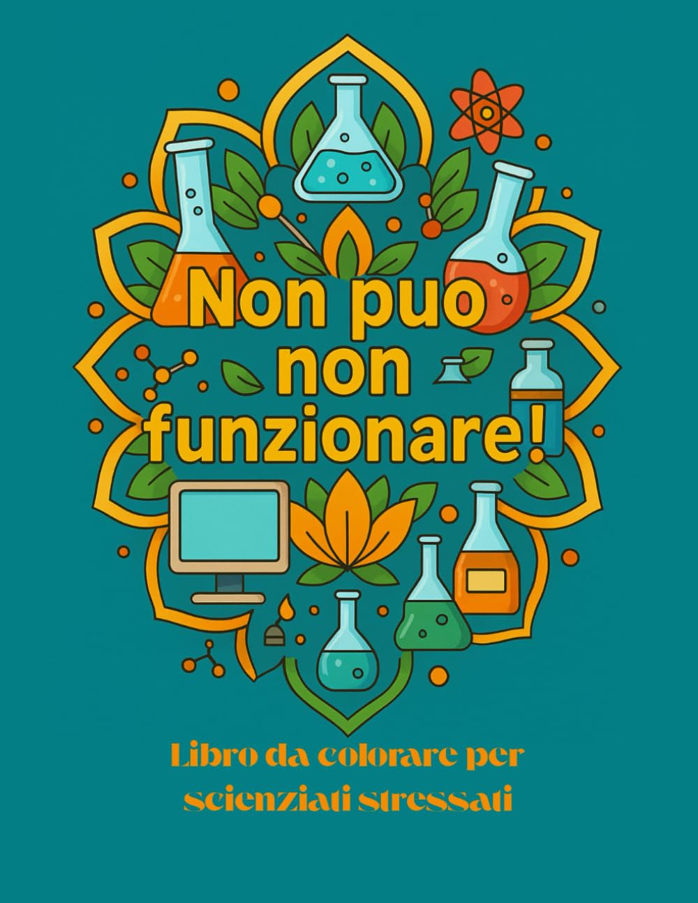 “Non Può Non Funzionare!”: Libro da Colorare per Chimici con Grande Fede