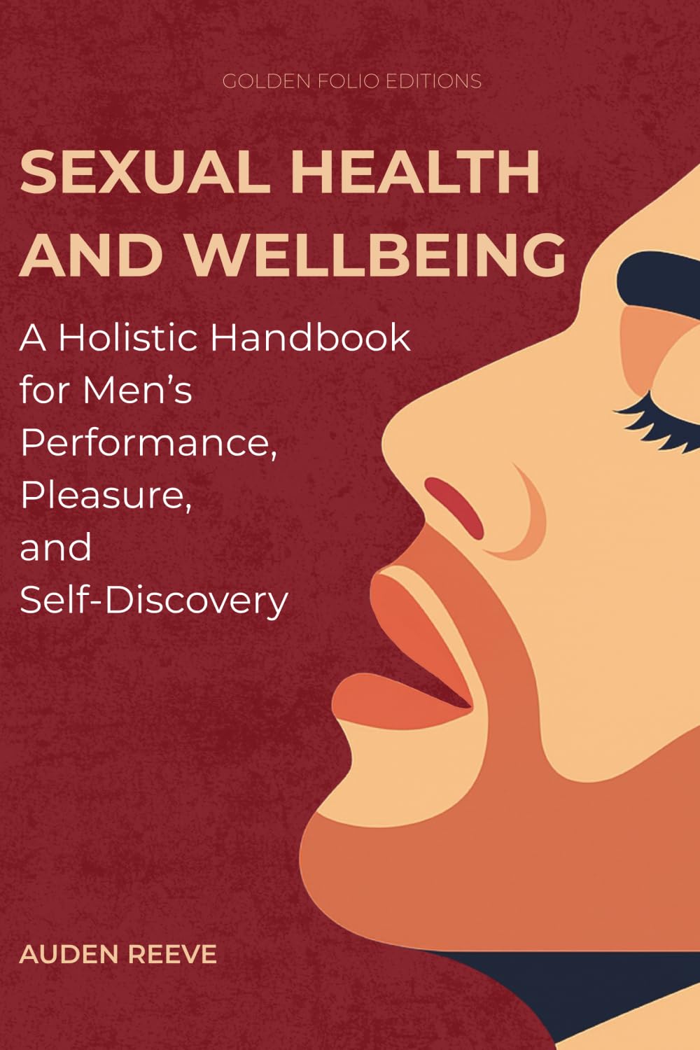 Sexual Health and Wellbeing: A Holistic Handbook for Men’s Performance, Pleasure, and Self-Discovery: 2 (The Intimate Balance Series)