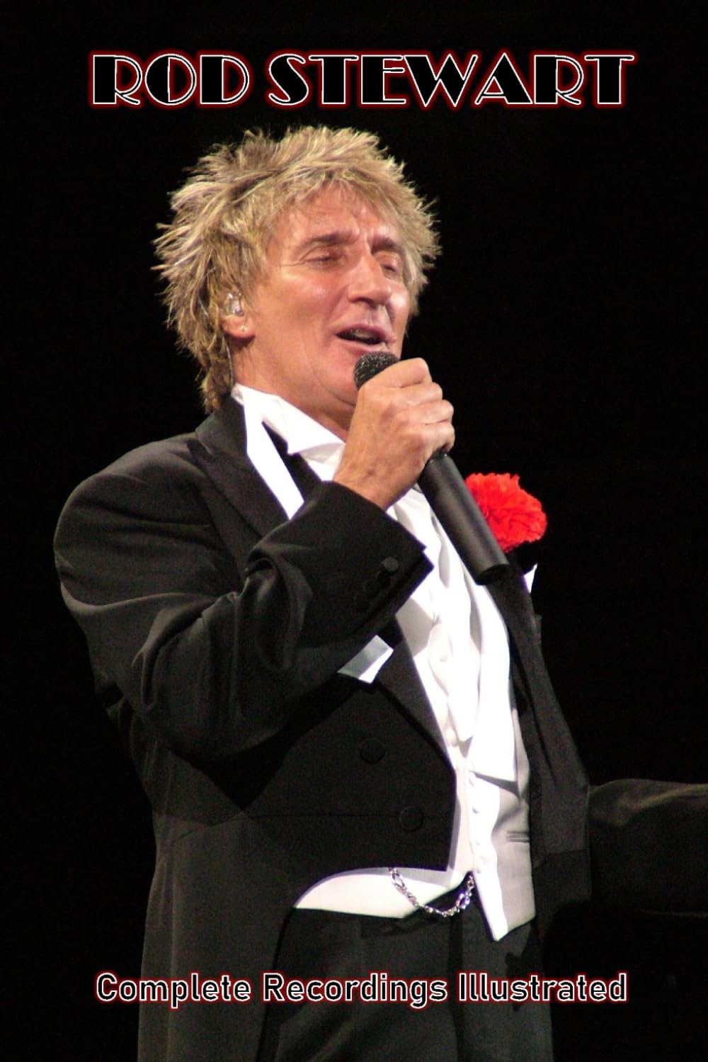 Rod Stewart: Complete Recordings Illustrated