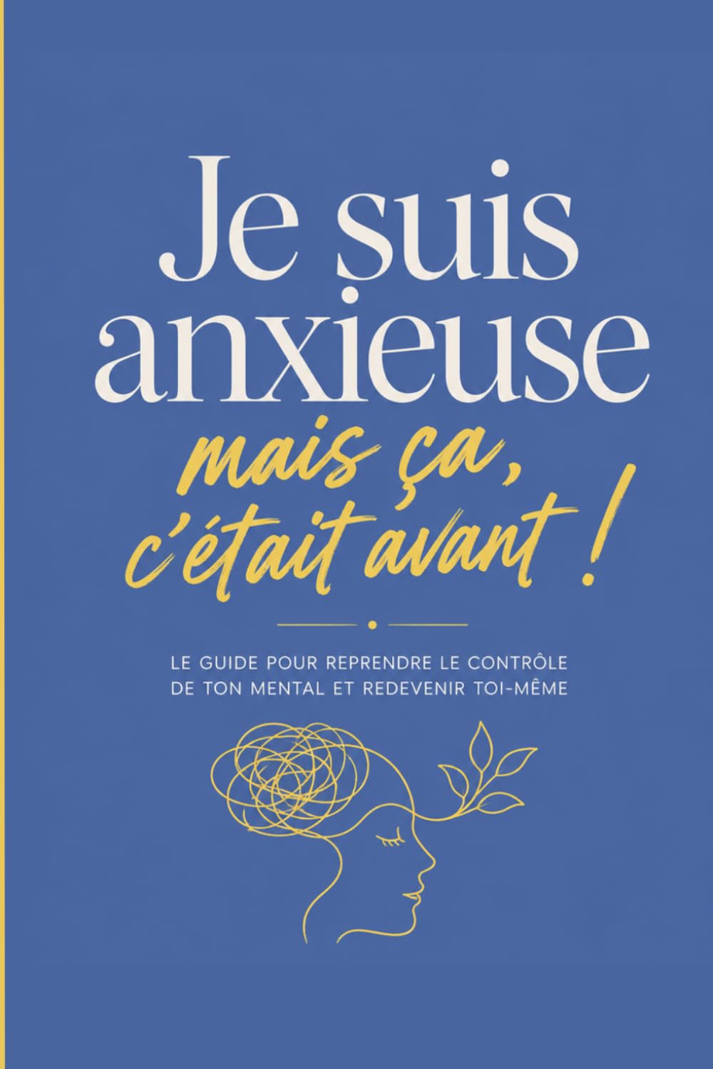 Je suis anxieuse. Mais ça c'était avant ! Comprendre ses pensées anxieuses, calmer son cerveau et retrouver enfin la paix intérieure (RESET - Glow up mental !)