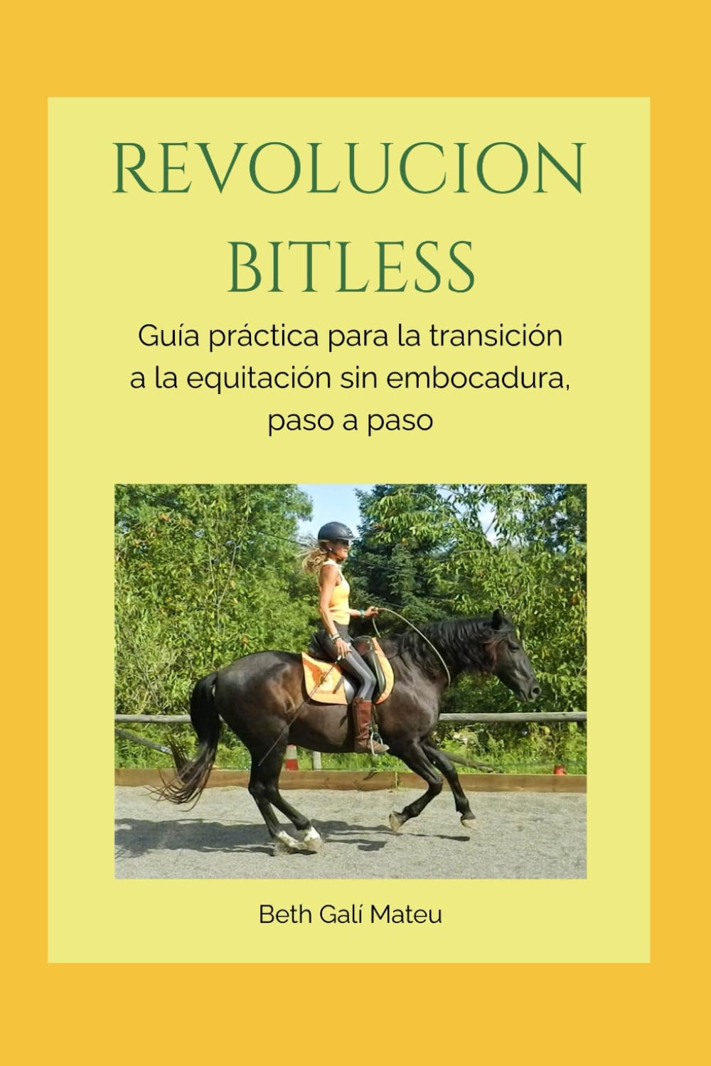 REVOLUCION BITLESS: Guía práctica para la transición a la equitación sin embocadura, paso a paso