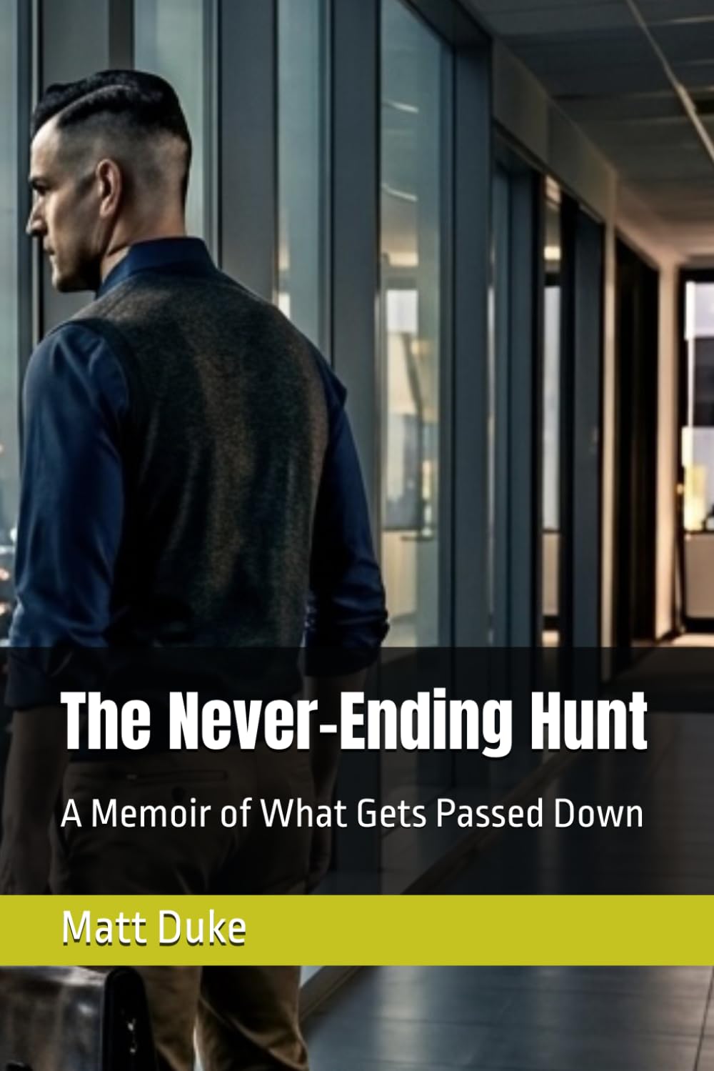 The Never-Ending Hunt: A Memoir of What Gets Passed Down