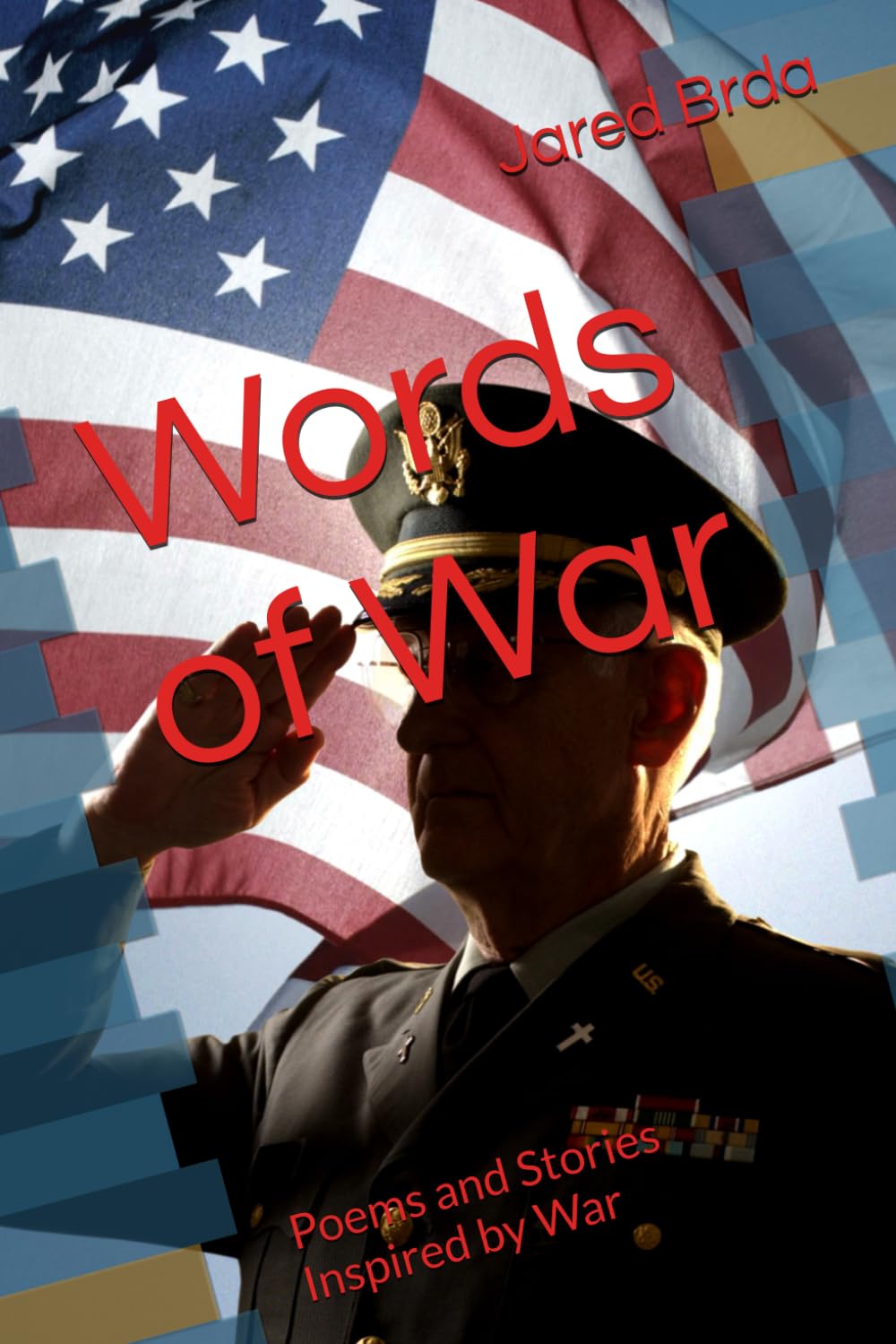 Words of War: Poems and Stories Inspired by War