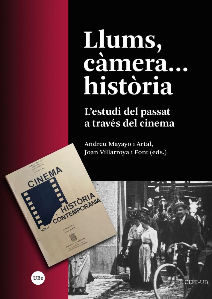 Llums, càmera...història: L'estudi del passat a través del cinema: 2 (COL·LECCIÓ CENTRE D’ESTUDIS HISTÒRICS INTERNACIONALS (CEHI-UB))