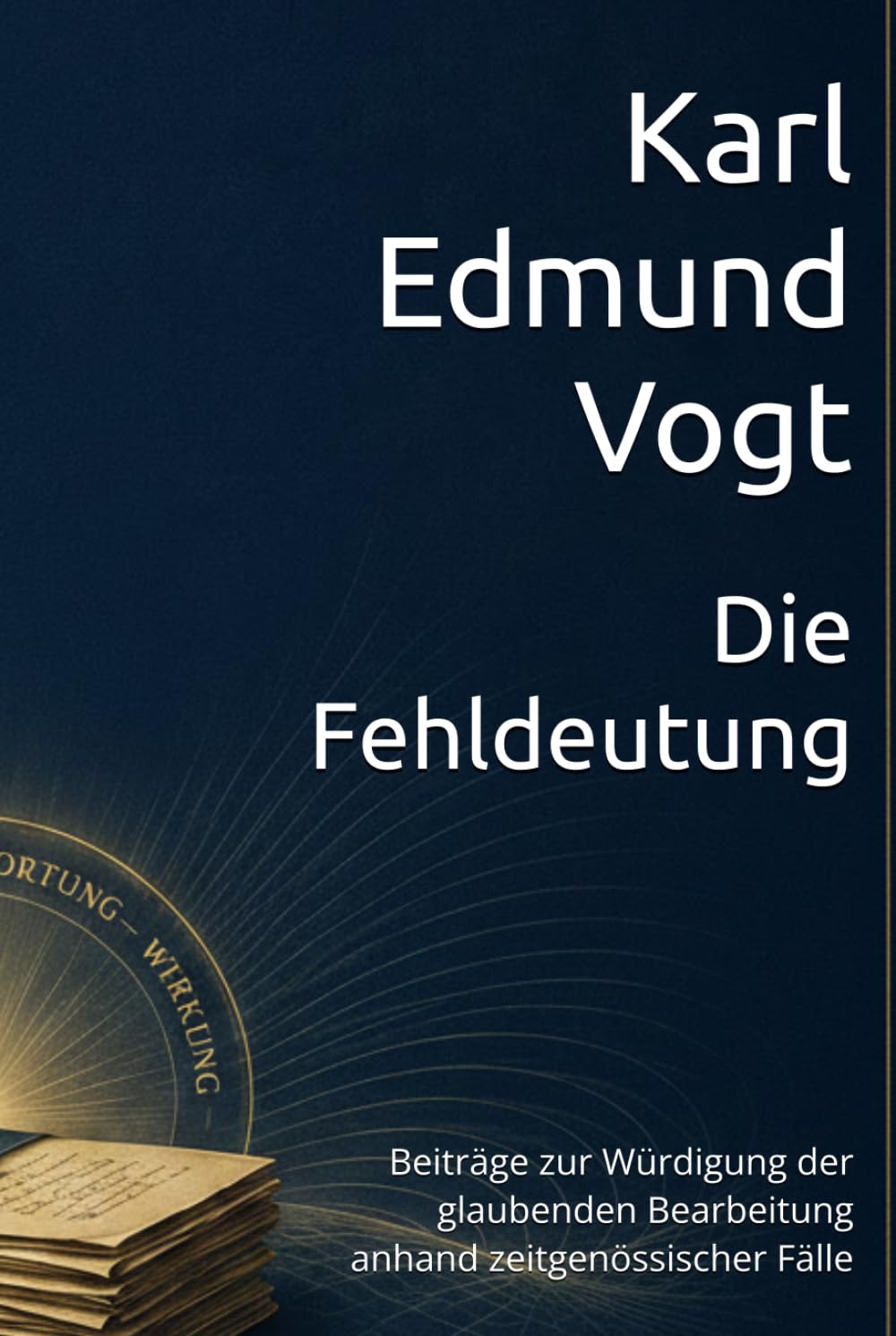 Die Fehldeutung: Beiträge zur Würdigung der glaubenden Bearbeitung anhand zeitgenössischer Fälle
