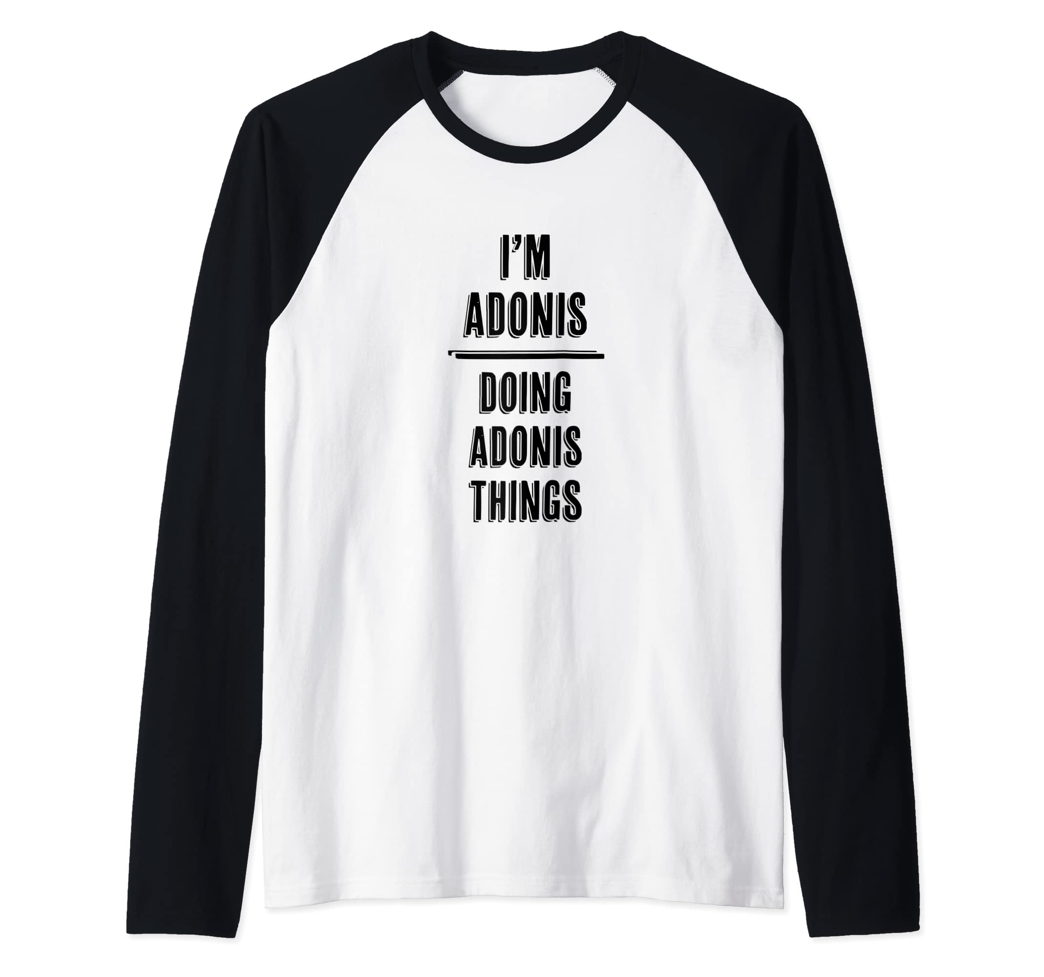 for Someone Named ADONISI'm ADONIS - Doing ADONIS Things | Funny - First Name - Raglan Baseball Tee