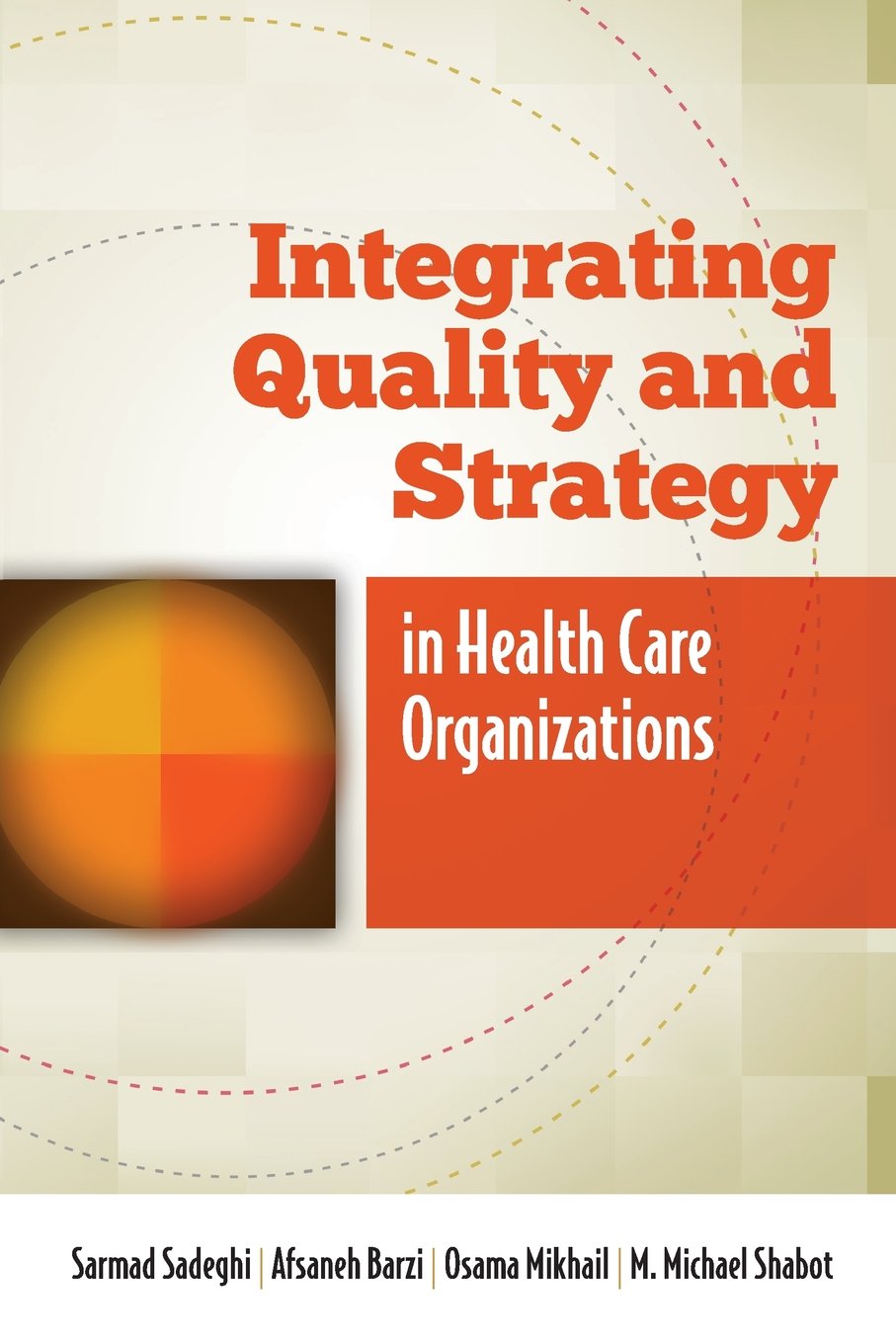 Integrating Quality And Strategy In Health Care Organizations