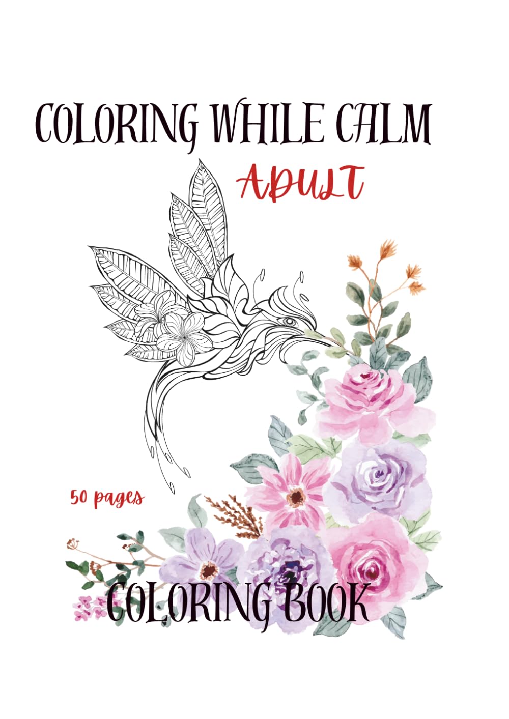Calm while coloring: Adult coloring Book