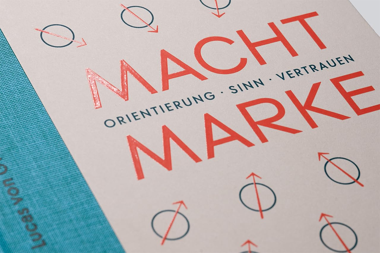 Macht Marke. Orientierung · Sinn · Vertrauen. Wie Kreative Zukunft gestalten
