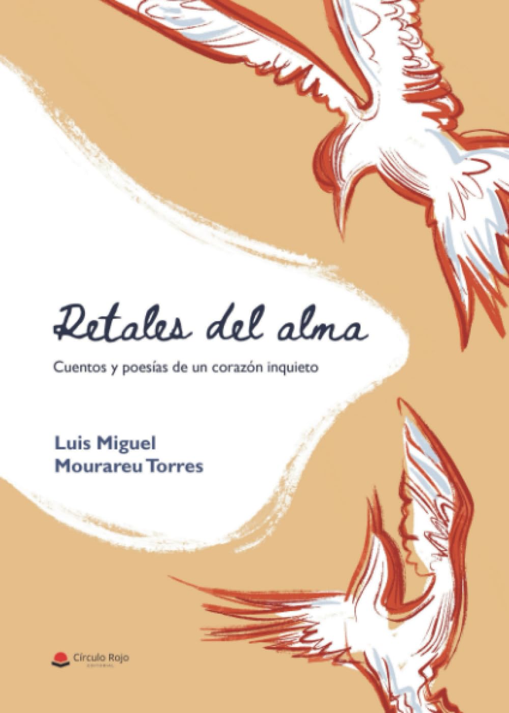 Retales del alma: Cuentos y poemas de un corazón inquieto